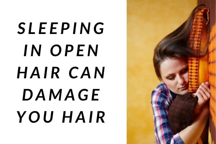 Do not keep your hair open while sleeping