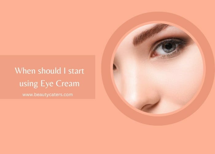 when to start using eye cream: a definitive guide