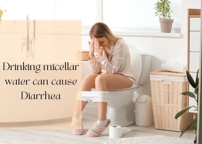 Drinking micellar water can cause Diarrhea
