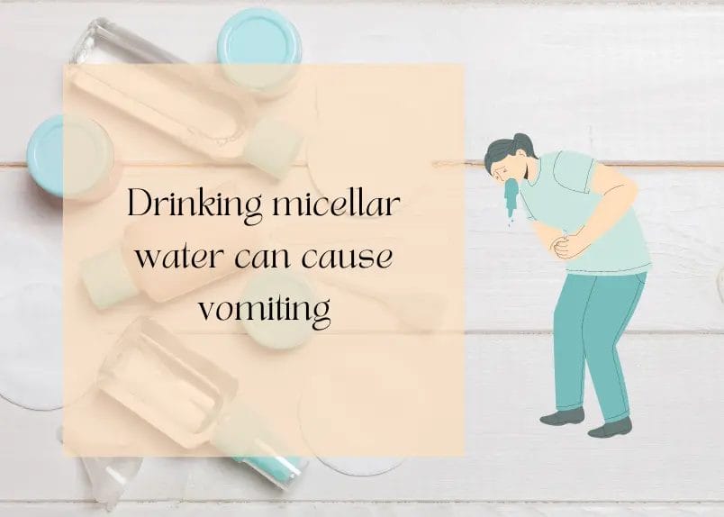 Drinking micellar water can cause nausea and vomiting