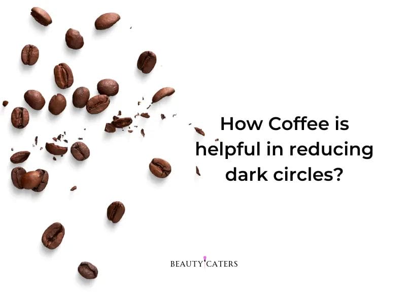 How coffee is helpful in reducing under eye dark circles?